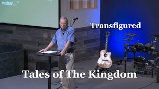 Transfigured | Tales of The Kingdom | Bob Sloan