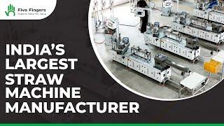 India's Largest Straw Machine Manufacturer | Five Fingers Exports India Pvt Ltd | Free Live Demo