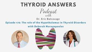 Episode 176 The Role of the Hypothalamus in Thyroid Disorders with Deborah Maragopoulos