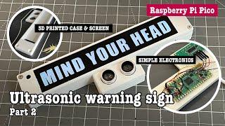 Raspberry Pi Pico back-lit 'mind your head' sign with ultrasonic sensor – Part 2