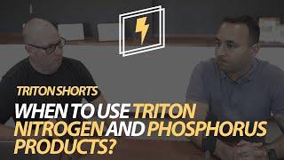 When to use TRITON Nitrogen and Phosphorus products?