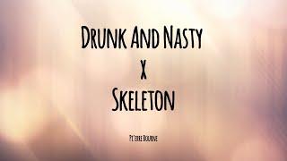 Drunk And Nasty x Skeleton Lyrics - Pi'erre Bourne