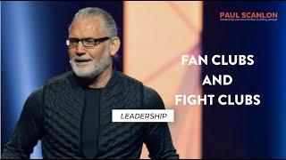 Leadership: Fan Clubs and Fight Clubs