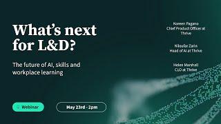 What's next for L&D? The future of AI, skills and workplace learning