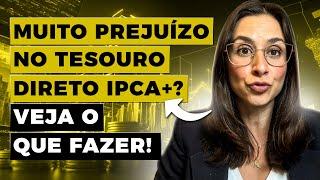 Perdi R$20.000,00 no Tesouro Direto IPCA+! O que eu vou fazer agora?