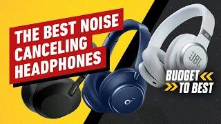 Best Noise Canceling Headphones - Budget To Best