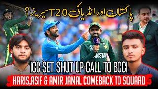 Pakistan vs India T20 Series |Asif, Haris, Amir Jamal Comeback | ICC Shuts Up BCCI! | @kheilTAK