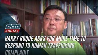 Harry Roque asks for more time to respond to human trafficking complaint | ANC