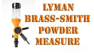 A Look at the Lyman Brass Smith powder measure - Detailed!  Pros and Cons.