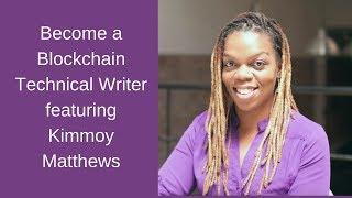 How to Become a Blockchain Technical Writer with Kimmoy Matthews