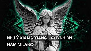 NHƯ Ý XIANG XIANG | QUỲNH DN | NHẠC NỀN HOT TIKTOK 2023 | NAM MILANO