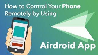 How to Control Your Phone Remotely by Using Airdroid App?