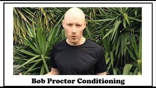 Bob Proctor Conditioning