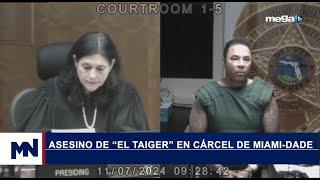 Nuevos detalles 11-07-24 Asesino de 'El Taiger' en cárcel de Miami-Dade