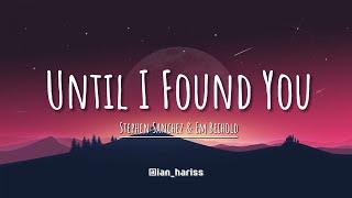 Until I Found You - Stephen Sanchez & Em Beihold (Lyrics)