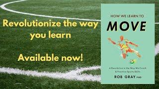 My Book is Here! How We Learn to Move: A Revolution in the Way We Coach & Practice Sports Skills