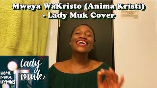 Mweya waKristo (Chishawasha) - Lady Muk Cover || Zimbabwe Catholic Songs || Shona Anima Christi