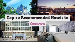 Top 10 Recommended Hotels In Ottawa | Luxury Hotels In Ottawa