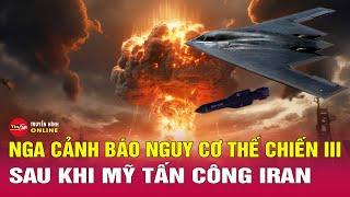 Tâm điểm quốc tế tối 22/6: Nga chính thức lên tiếng sau khi Mỹ tấn công Iran | Tin24h