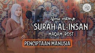 Murottal Surah Al-Insan Maqam Rost || ALMA ESBEYE