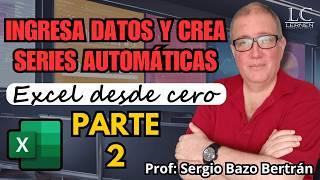 Excel DESDE CERO Parte 2: Ingreso de datos y creación de series automáticas