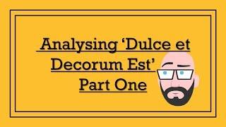 Analysing Wilfred Owen's 'Dulce et Decorum Est' (Part One) - DystopiaJunkie Analysis