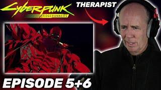 Therapist REACTS to Cyberpunk: Edgerunners Episodes 5-6