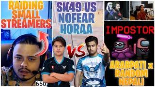 CR7 HORAA RAIDING SMALL STREAMERS SK49 VS NOFEAR HORAA TDM  ARABPATIxRANDOM NEPALI IMPOSTER DUO 