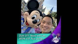 DLW 377: More with Les WDW VIP Tour Guide