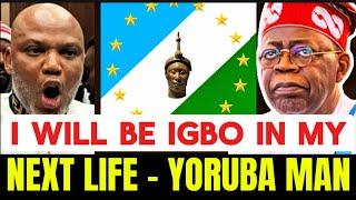 I Will Come Life Again As An Igbo Man -   Yoruba Man's Eulogies... #nigeria #nnamdikanu #yoruba