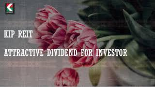 KIP REIT - Attractive Dividend Payout Rate%, Suitable for Long Term Investor.