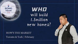 How's the market in Toronto & York - February 2022 - 1.5 Million New Homes