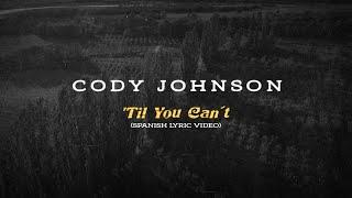 Cody Johnson - ’Til You Can’t (Spanish Lyric Video)