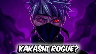 What If Kakashi Went Rogue?