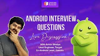 Android Interview Questions - Live Discussion with Arnav Gupta (Ex Android Lead @ Zomato)