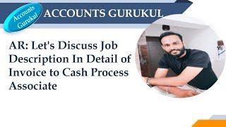 AR: Let's Discuss Job Description In Detail of Invoice to Cash Process Associate