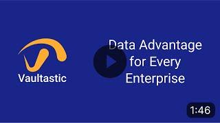 Vaultastic: Data Advantage for every Enterprise