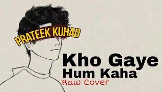 Prateek Kuhad - Kho Gaye Hum Kaha | Cover