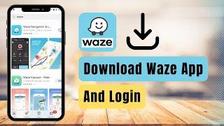 How to Get Waze App and Login !