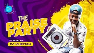 The Praise Party ft Dj Klifftah #episode7