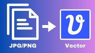 The Easiest Way to Convert a PNG/JPG to Vector (2024)