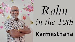 Class - 297 // Rahu in the 10th House - The Karmasthana