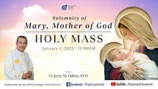 Holy Mass 11:00AM,  01 January 2025 | SOLEMNITY OF MARY, MOTHER OF GOD with Fr. Jerry Orbos, SVD