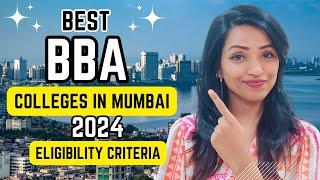 LIST OF BEST BBA COLLEGES IN MUMBAI 2024 | HOW TO APPLY | ELIGIBILITY & ENTRANCE | FEES