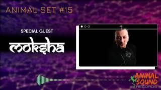 ANIMAL SET #15 - Special Guest [MOKSHA] #psytrance #psychedelictrance