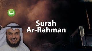 Surah Ar-Rahman beautiful recitation - Mishari Rasyid Al-Afasy ᴴᴰ | Tadabbur Daily