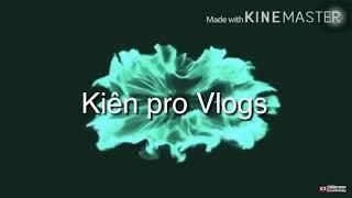 intro mới của kiên pro Vlogs