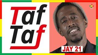 JAY 21 : Maité ma femme ou Mouna série virginie? 4K ou Fagaru? 21Records ou Buzzlab? - TAF TAF