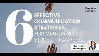 6 Effective Communication Strategies for Mentoring Student Teachers