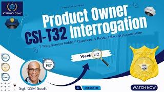 Product Owner's Dark Secrets Exposed: CSI-T32 Interrogation!